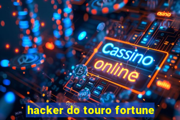 hacker do touro fortune